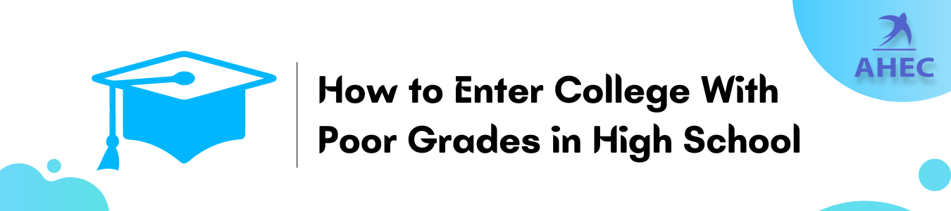 How to Enter College With Poor Grades in High School | AHECounselling