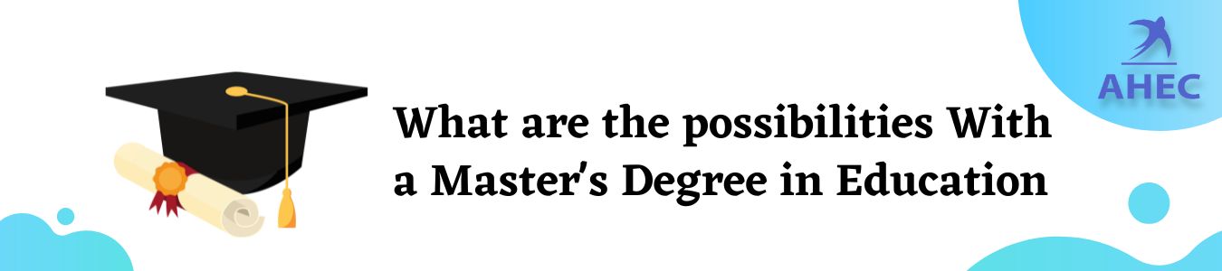 What are the possibilities With a Master's Degree in Education | AHECounselling