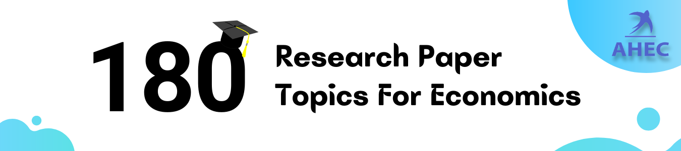 180+ Research Paper Topics Economics | AHECounselling