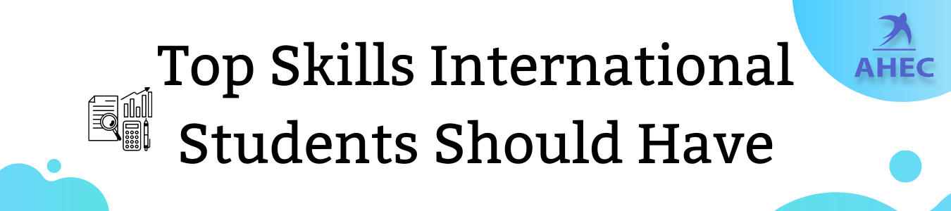 Top Skills International Students Should Have | University